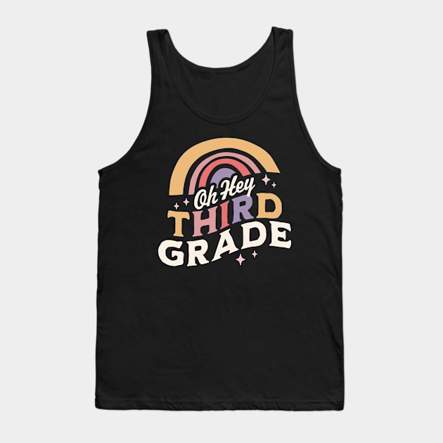 Oh Hey Third grade Back To School Students Teacher Rainbow Tank Top by OrangeMonkeyArt